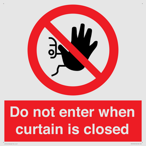 Do not enter when curtain is closed